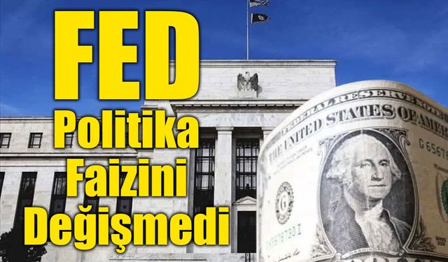 Fed Politika Faizini Değişmedi: %3,50-3,75 Aralığında Sabit Tutuldu