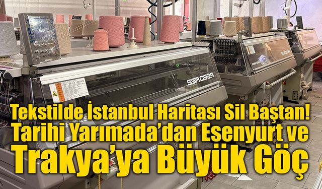 Tekstilde İstanbul Haritası Sil Baştan: Tarihi Yarımada’dan Esenyurt ve Trakya’ya Büyük Göç
