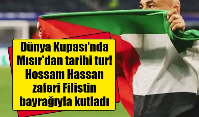 Dünya Kupası'nda Mısır'dan tarihi tur! Hossam Hassan zaferi Filistin bayrağıyla kutladı