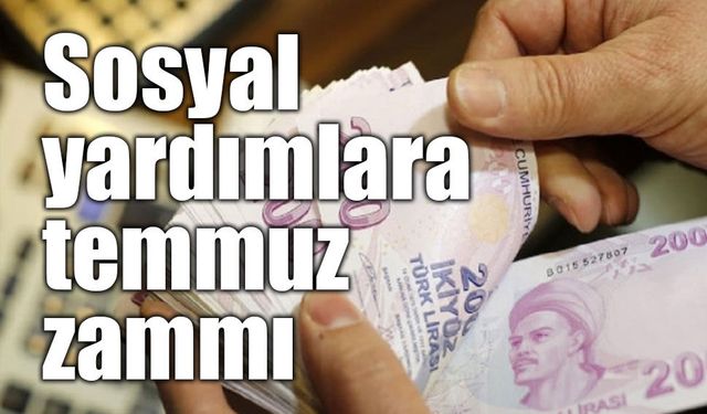 Sosyal yardım ödemelerine temmuz zammı: Evde bakım desteği 15 bin 755 TL oldu