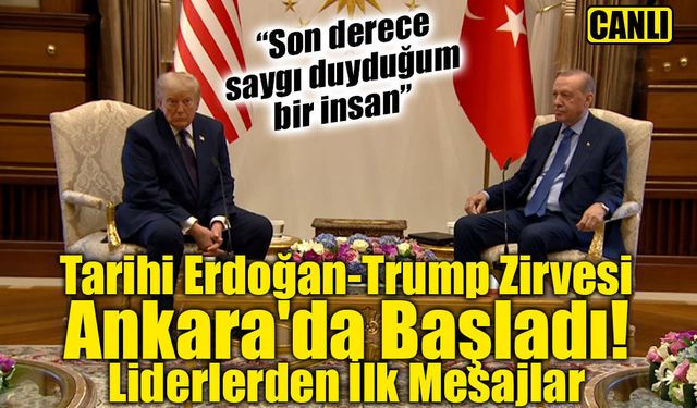Tarihi Erdoğan-Trump Zirvesi Ankara'da Başladı: Liderlerden İlk Mesajlar (CANLI)