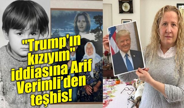 Psikiyatrist Prof. Dr. Arif Verimli'den 'Trump'ın kızıyım' iddiasına dikkat çeken teşhis!