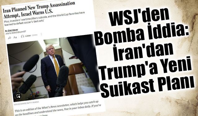 WSJ'den çarpıcı iddia: İsrail, İran'ın Trump'a suikast planını ABD'ye bildirdi