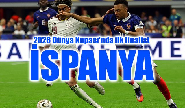 2026 Dünya Kupası'nda ilk finalist İspanya