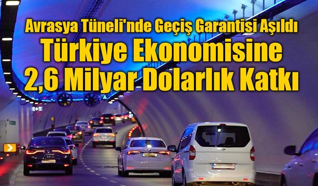 Avrasya Tüneli'nde Geçiş Garantisi Aşıldı: Kamuya Gelir Paylaşımı Başladı