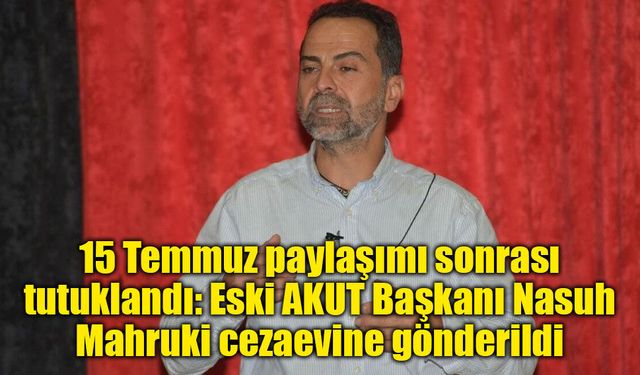 Eski AKUT Başkanı Nasuh Mahruki tutuklandı!