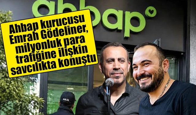 Ahbap kurucusu Emrah Gödeliner, milyonluk para trafiğine ilişkin savcılıkta konuştu