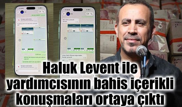 Haluk Levent soruşturmasında yeni iddia: Bahis içerikli yazışmalar dosyaya girdi