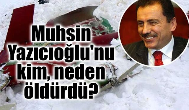 Muhsin Yazıcıoğlu'nu kim, neden öldürdü? Soruşturmada dikkat çeken yeni deliller