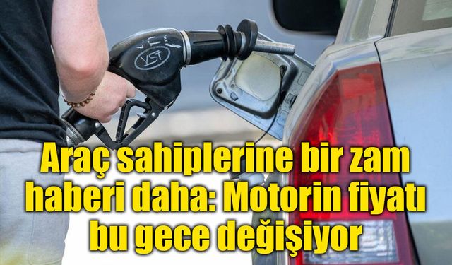 Araç sahiplerine bir zam haberi daha: Motorin fiyatı bu gece değişiyor