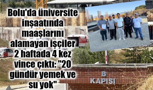 Bolu'da üniversite inşaatında maaş krizi: İşçiler 2 haftada 4 kez vince çıktı