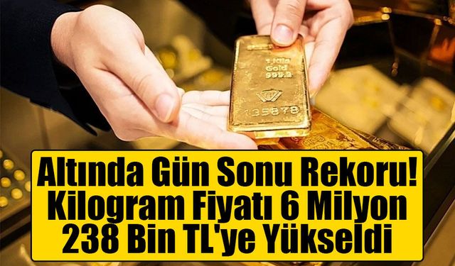 Altında Gün Sonu Rekoru: Kilogram Fiyatı 6 Milyon 238 Bin TL'ye Yükseldi