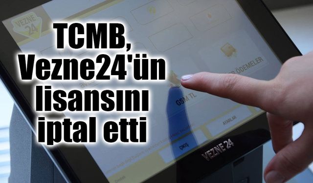 TCMB'den Vezne24 kararı: Ödeme kuruluşu lisansı iptal edildi