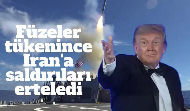 NYT: "Trump, füze stoku uyarılarının ardından İran’a geniş çaplı saldırıları erteledi"