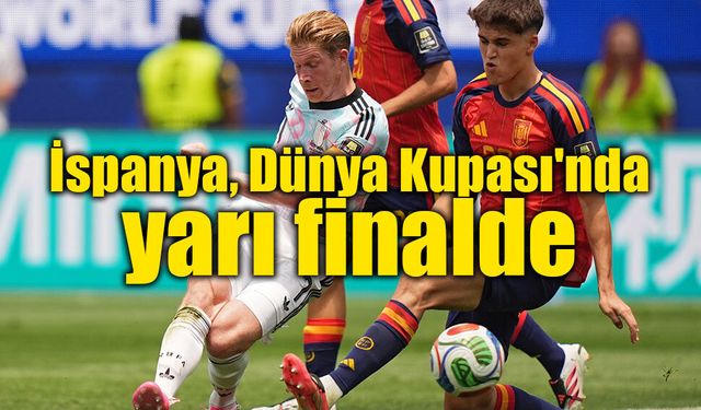 İspanya son dakikada güldü, yarı finalde Fransa'nın rakibi oldu