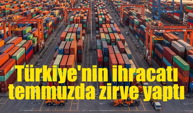 Temmuzda 25,6 milyar dolarlık ihracat rekoru