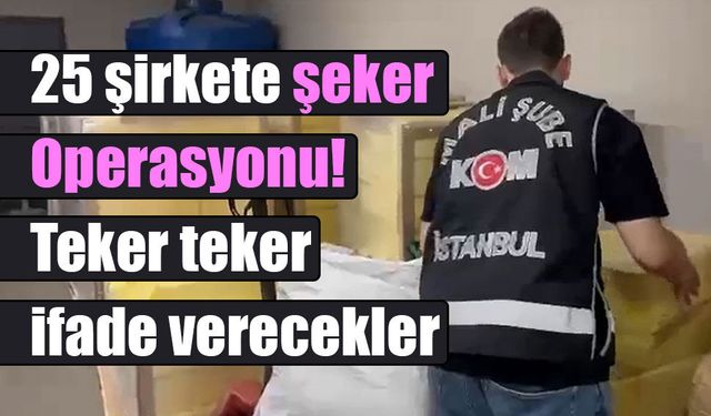 Sahte Faturayla Kota İhlali: 8 İlde Dev "Şeker" Operasyonu