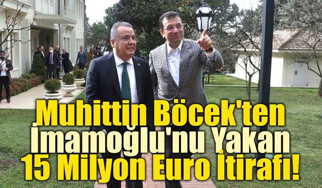 Muhittin Böcek'ten İmamoğlu'nu Yakan 15 Milyon Euro İtirafı!