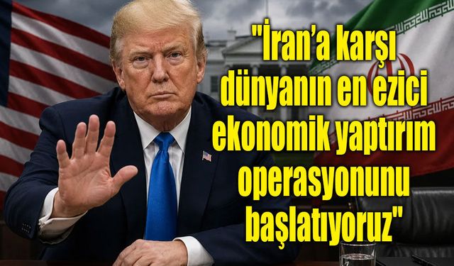 Trump: "İran’a karşı dünyanın en ezici ekonomik yaptırım operasyonunu başlatıyoruz"