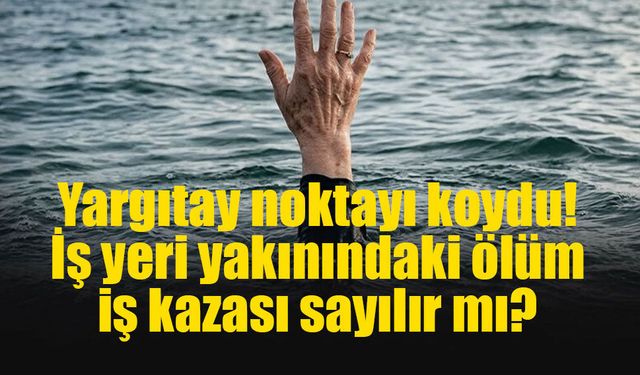 Yargıtay'dan iş kazalarına dair emsal karar