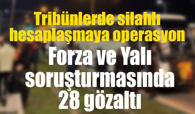 İzmir’de taraftar gruplarına operasyon! Forza ve Yalı gruplarına yönelik soruşturmada yeni gelişme!