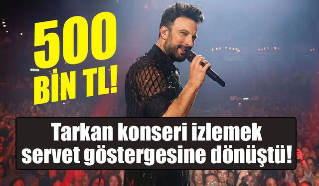 Lüks eğlencenin geldiği nokta: Tarkan konseri için 500 bin TL ödeyecekler!