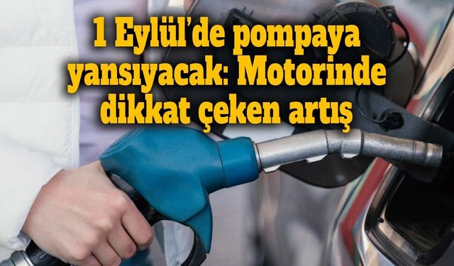 Motorine vergi zammı geliyor: 1 Eylül'de pompaya yansıyacak