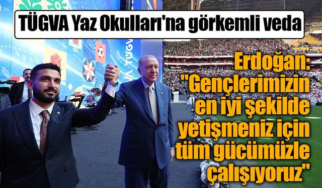 TÜGVA Yaz Okulları'na görkemli veda: 700 bini aşkın öğrenci programa katıldı