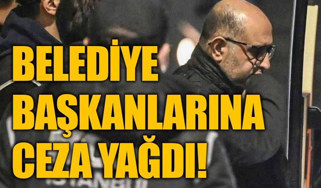 Belediye Başkanlarının Yargılandığı Dev Davada Karar Açıklandı: 6 Başkana Hapis Cezası, 1 Beraat