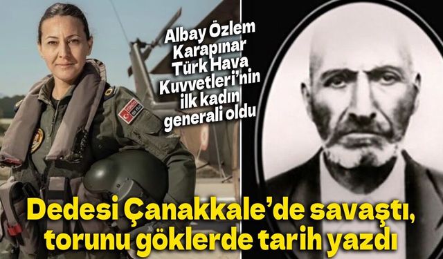 Çanakkale gazisinin torunundan göklere uzanan gurur: Türk Hava Kuvvetleri’nin ilk kadın generali oldu