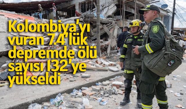 Kolombiya’yı vuran 7.4’lük depremde ölü sayısı 132’ye yükseldi