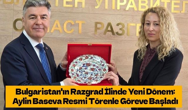 Bulgaristan'ın Razgrad İlinde Yeni Dönem: Aylin Baseva Resmi Törenle Göreve Başladı