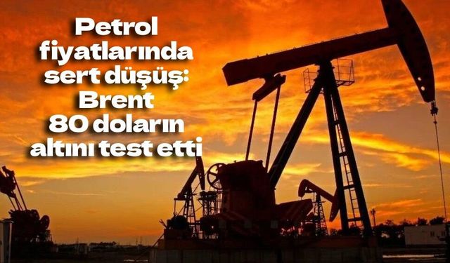 Petrol fiyatlarında sert düşüş: Brent 80 doların altını test etti