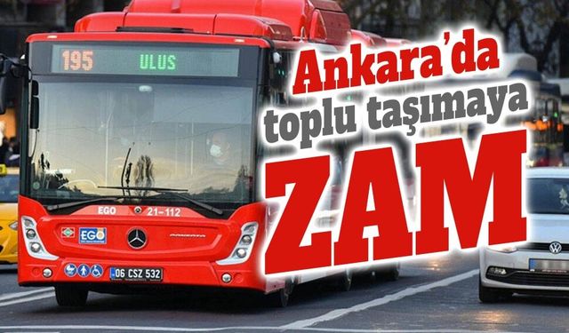 Ankara’da toplu taşımaya yüzde 14,3 zam: Yeni tarifeler belli oldu