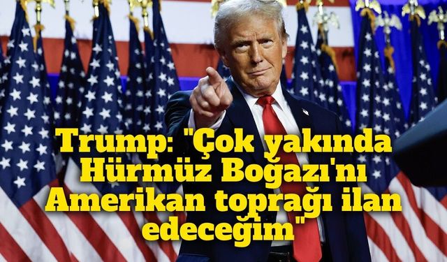 Trump “Amerikan toprağı” dedi, İran rest çekti: Hürmüz Boğazı’nda tansiyon yükseldi