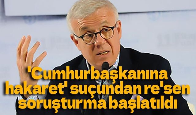 Ertuğrul Özkök hakkında 'Cumhurbaşkanına hakaret' suçundan re'sen soruşturma