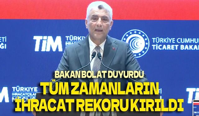 Bakan Bolat açıkladı: Cumhuriyet tarihinin en yüksek temmuz ihracatı