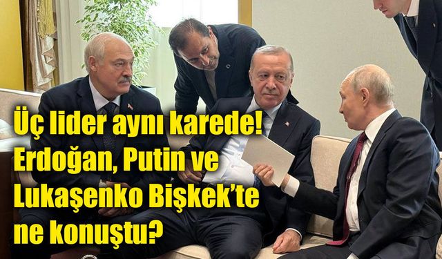 Bişkek’te dikkat çeken buluşma: Erdoğan, Putin ve Lukaşenko aynı karede