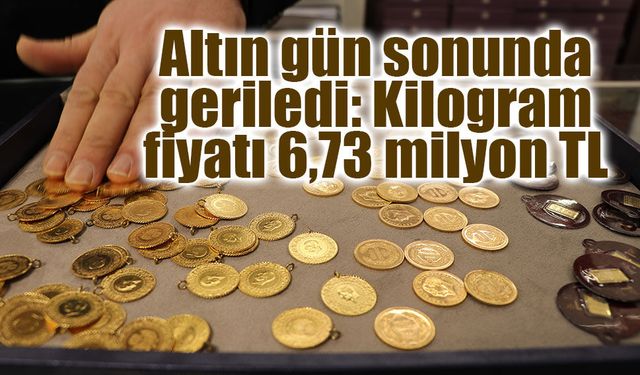 Altında gün sonu düşüşü: Kilogram fiyatı 6,73 milyon TL’ye geriledi