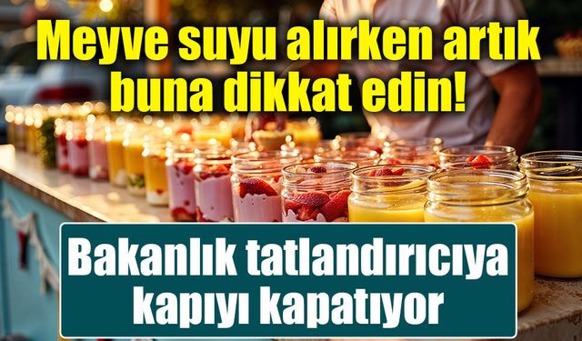 Meyve sularında yeni dönem: Tatlandırıcıya sınırlama geliyor! Bakanlığın taslağındaki kritik detaylar