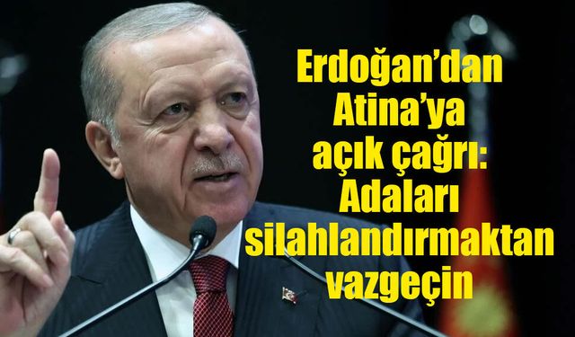 Erdoğan’dan Yunanistan’a ada mesajı: “Yanlış yoldan dönün”