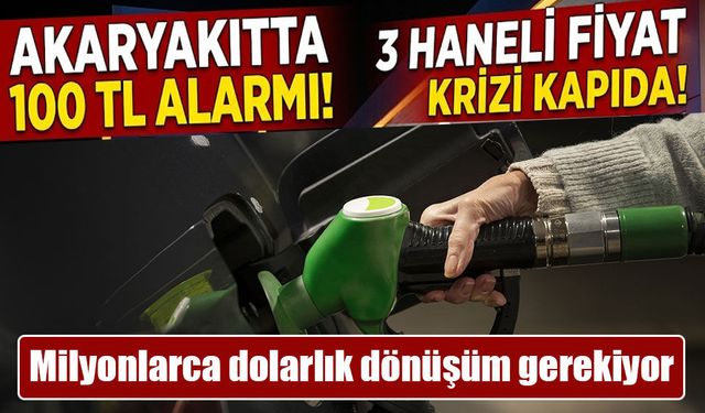 Akaryakıtta 100 TL alarmı! İstasyonlarda 3 haneli fiyat krizi kapıda