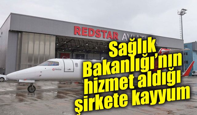 Ambulans uçak hizmeti veren Red Star Havacılık’a kayyum atandı
