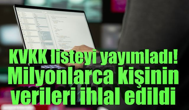 KVKK açıkladı: 12 şirkette milyonlarca kişiyi etkileyen veri ihlali