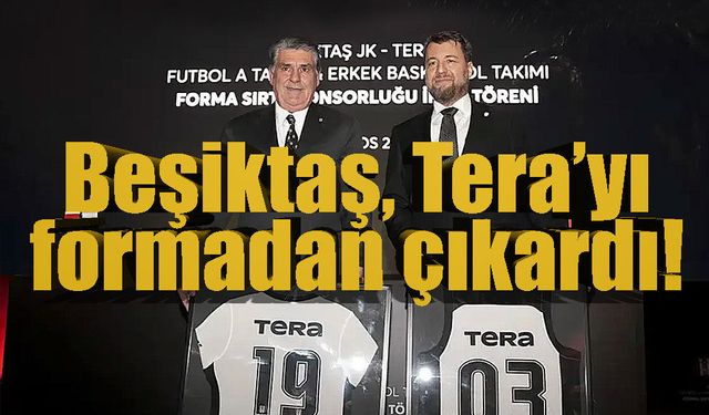 Beşiktaş-Tera anlaşmasında flaş gelişme! 2 yıllık sponsorun adı formadan çıkarıldı