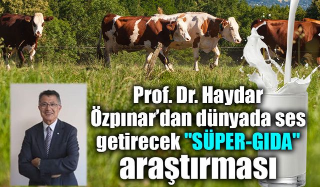 Prof. Dr. Haydar Özpınar ve Uluslararası "Süper Gıda" Araştırması