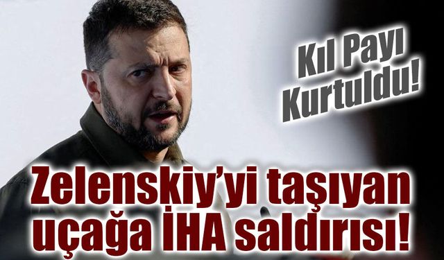 Zelenskiy’nin uçağı İHA tehlikesini kıl payı atlattı! Moldova’da alarm