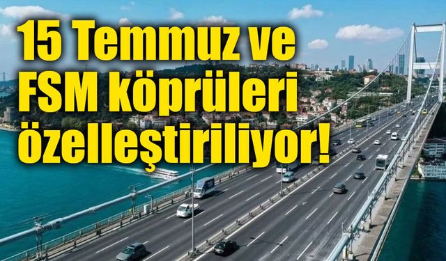 Köprü ve otoyollar mülkiyeti devlette kalacak şekilde 30 yıllığına özelleştirilecek