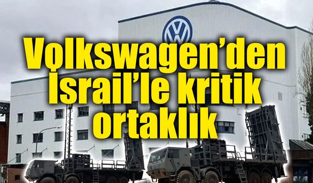 Volkswagen rotayı değiştirdi: İsrailli şirketle silah üretecek!