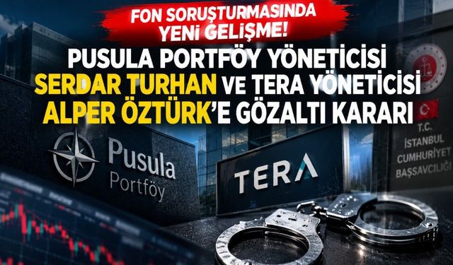 Fon soruşturmasında flaş gelişme: Serdar Turhan ve Alper Öztürk hakkında gözaltı kararı